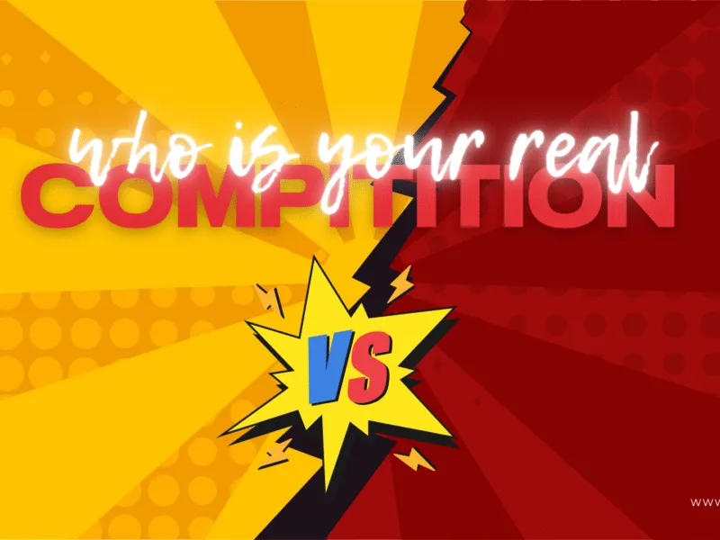 Your Competitor Might Not Be Who You Think!